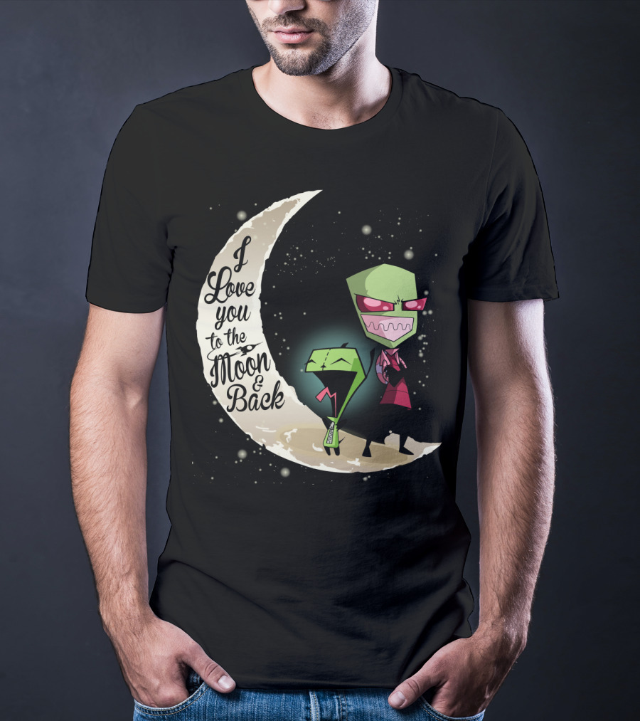 I Love You To The Moon And Back Gir And Invader Zim Moon T-Shirt
