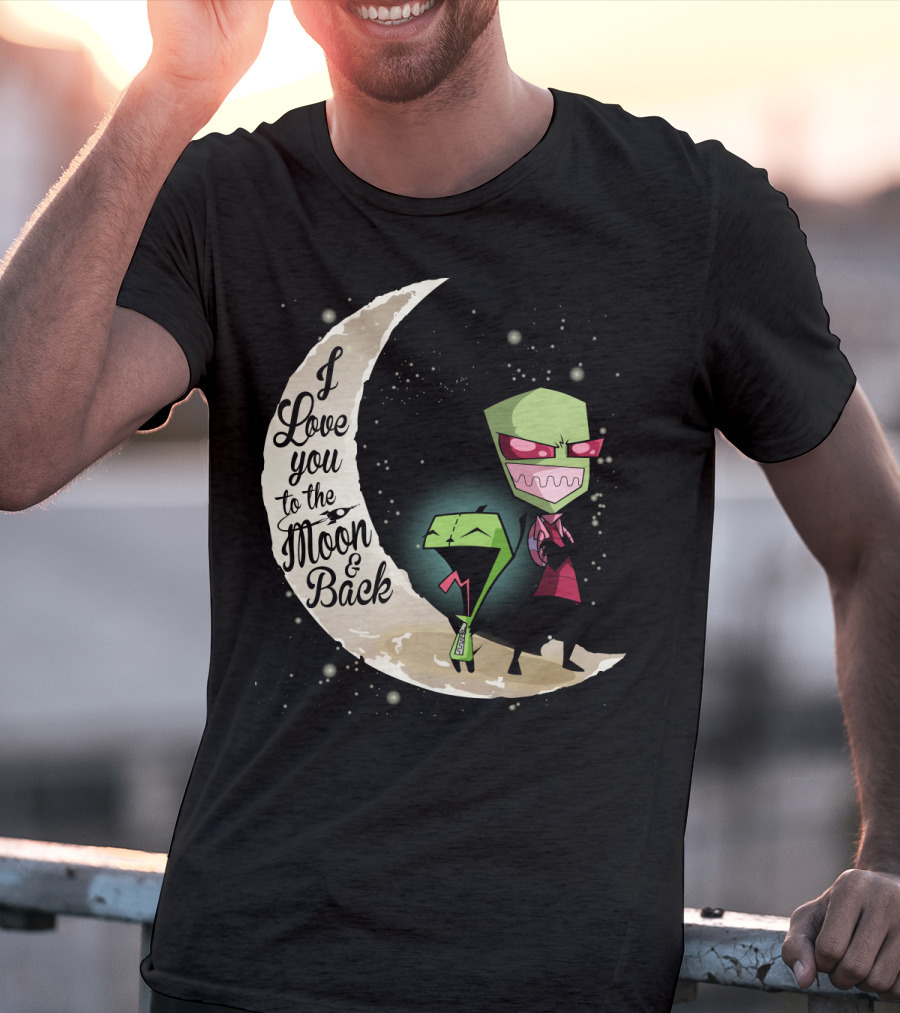 I Love You To The Moon And Back Gir And Invader Zim Moon T-Shirt