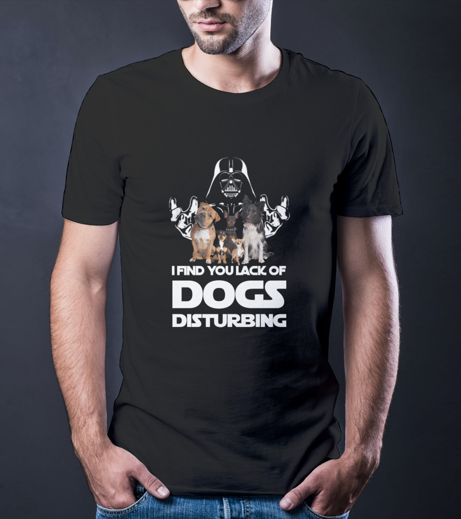 I Find Your Lack Of Dogs Disturbing Darth Vader Star Wars T-Shirt
