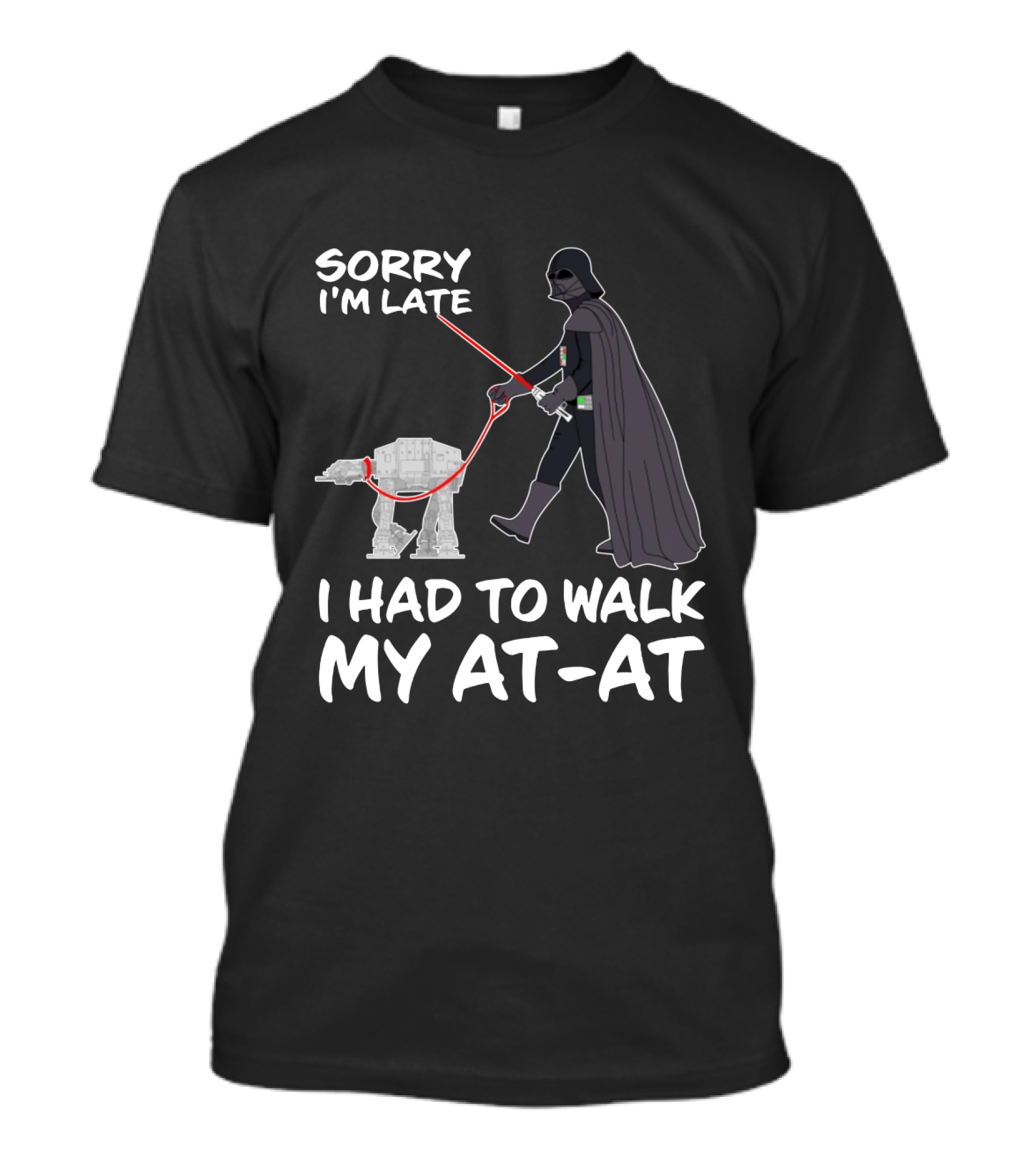 Sorry I'm Late I Had To Walk My AT-AT Darth Vader Star Wars T-Shirt