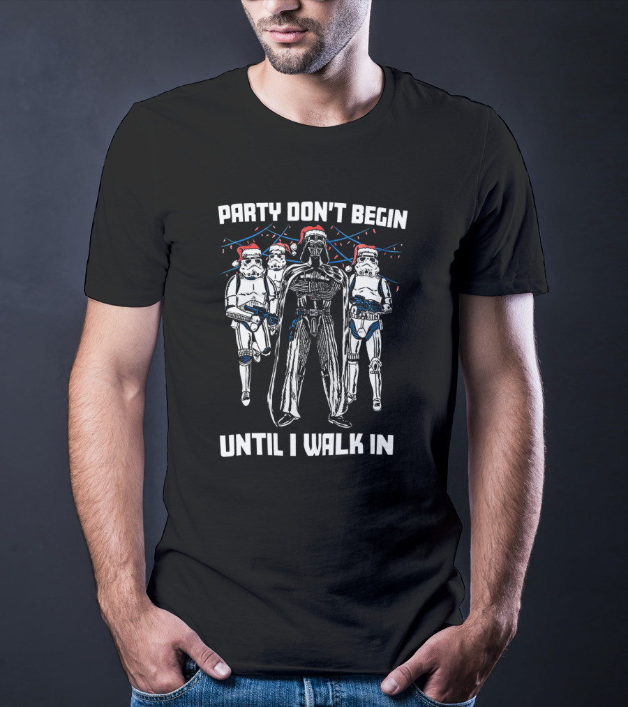 Party Don't Begin Until I Walk In Darth Vader Santa Stormtroopers Star Wars T-Shirt