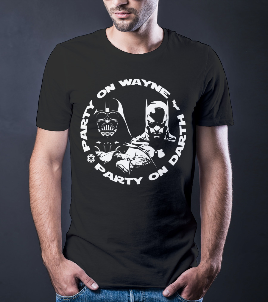 Party On Wayne Party On Darth Vader Star Wars Batman Crossover T-Shirt