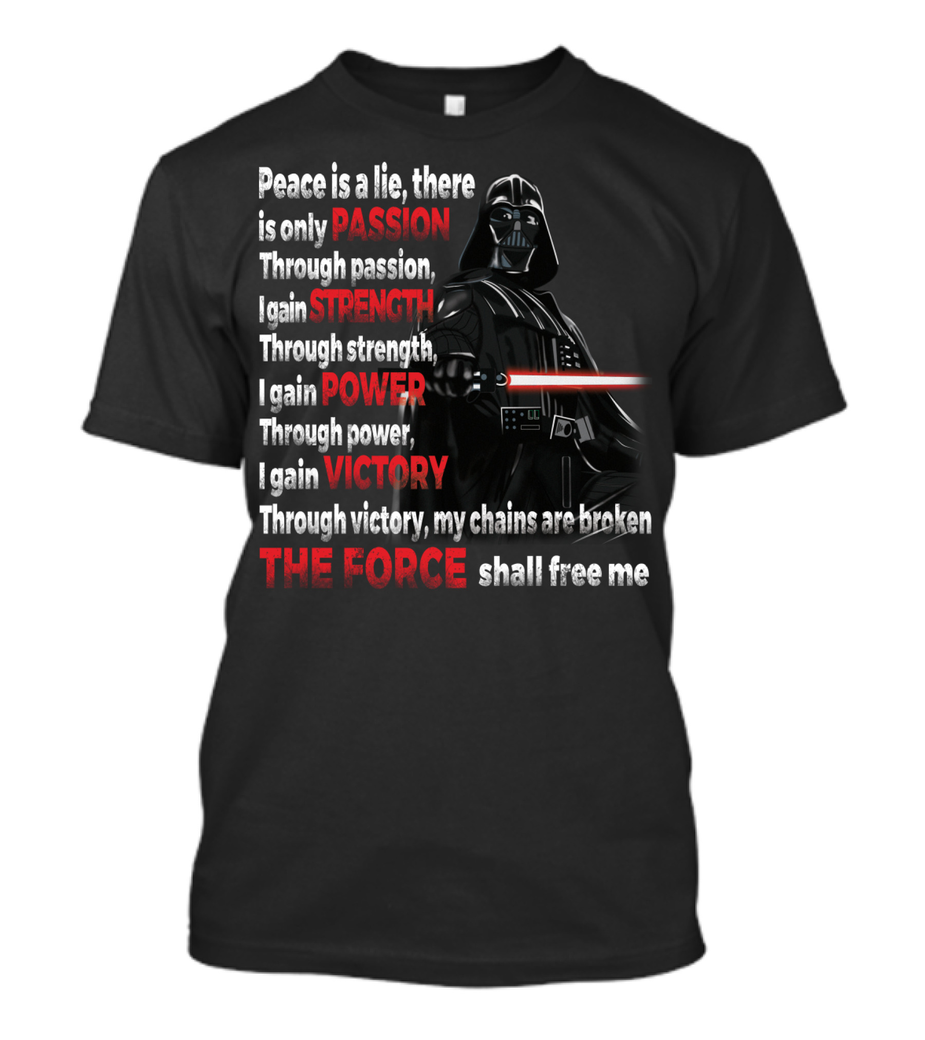 Darth Vader Peace Is A Lie Passion Strength Power Victory The Force Shall Free Me T-Shirt