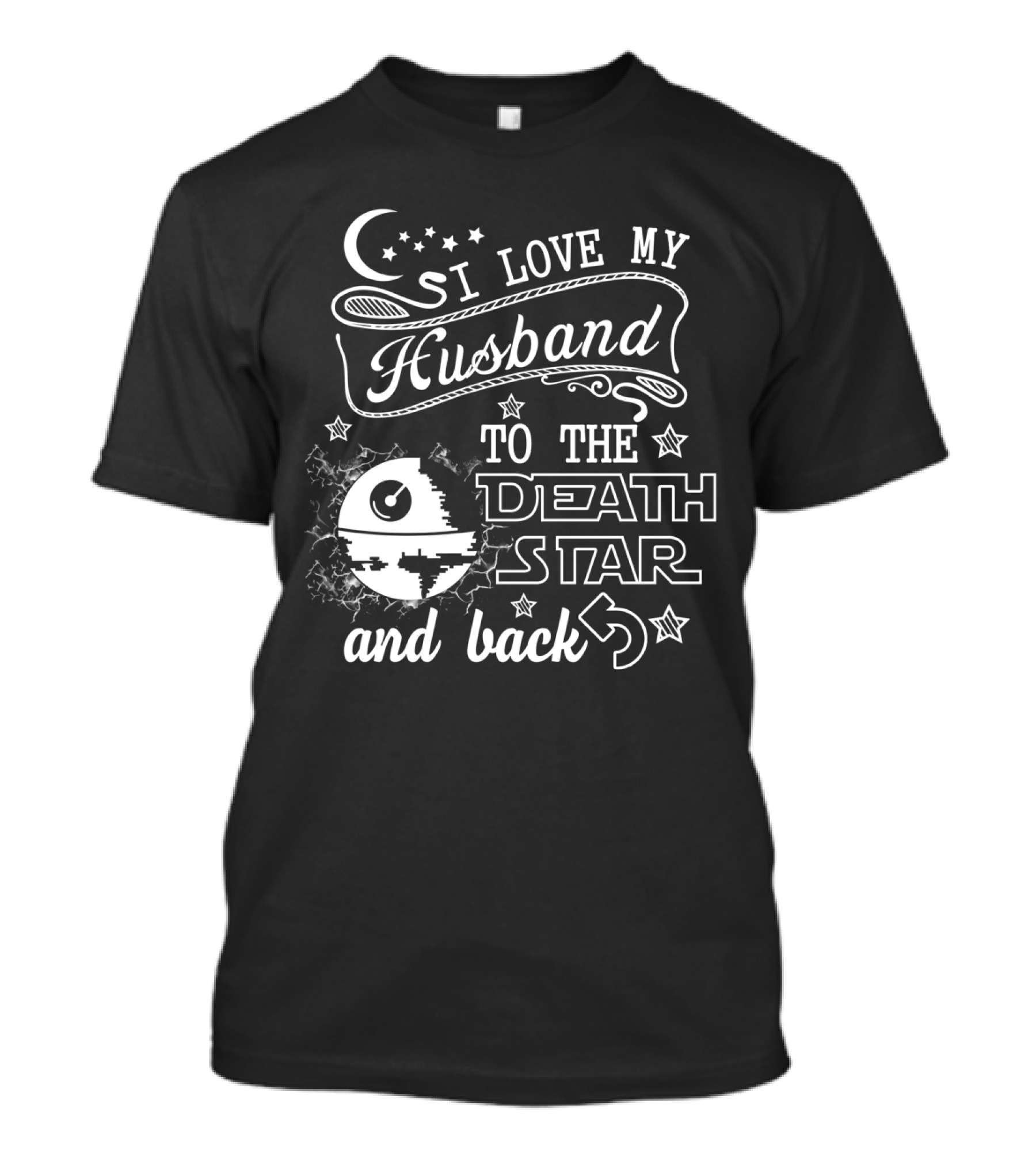 I Love My Husband To The Death Star And Back T-Shirt