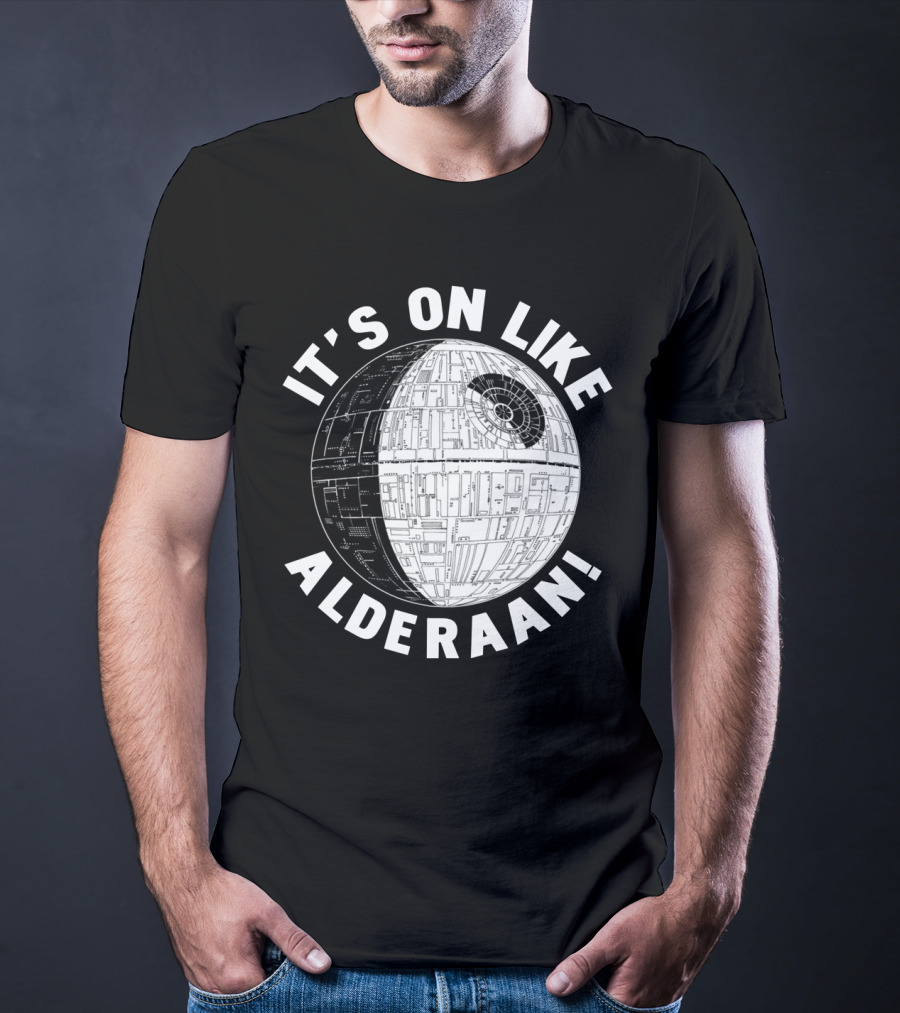 It's On Like Alderaan Death Star Wars T-Shirt