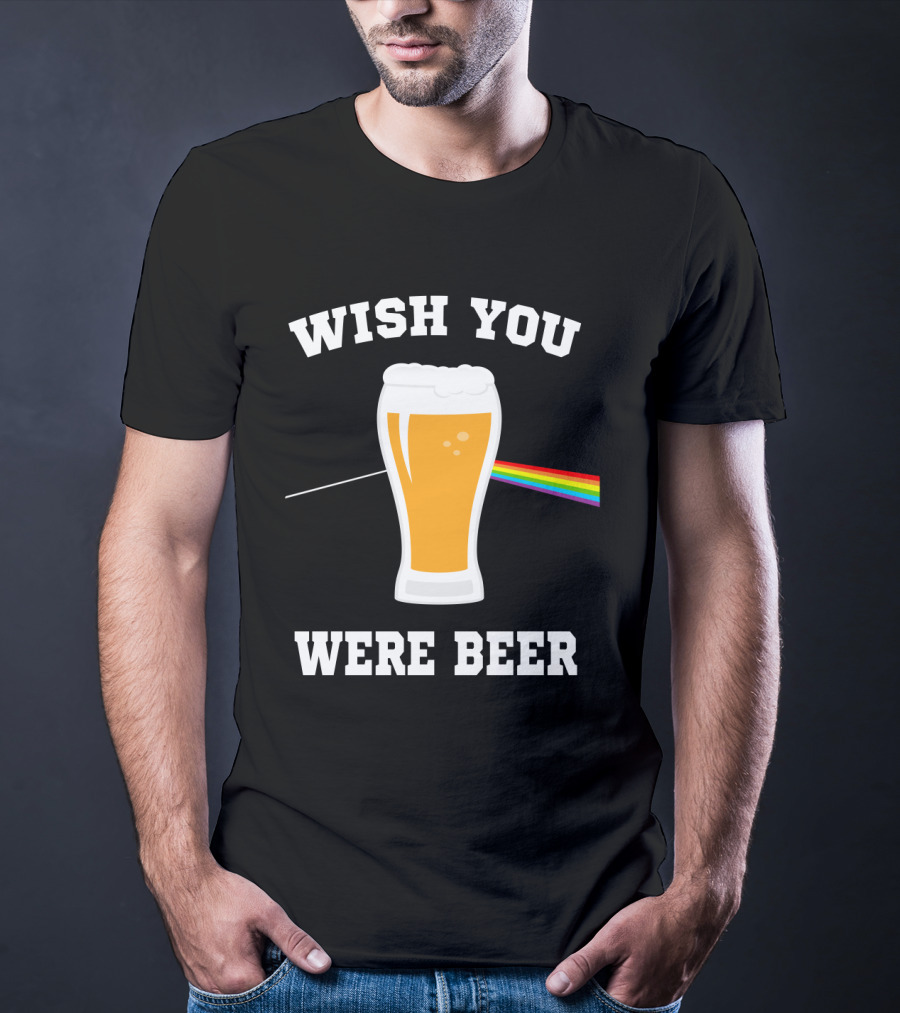 Wish You Were Beer Funny Beer Lovers Rainbow Prism Pint T-Shirt