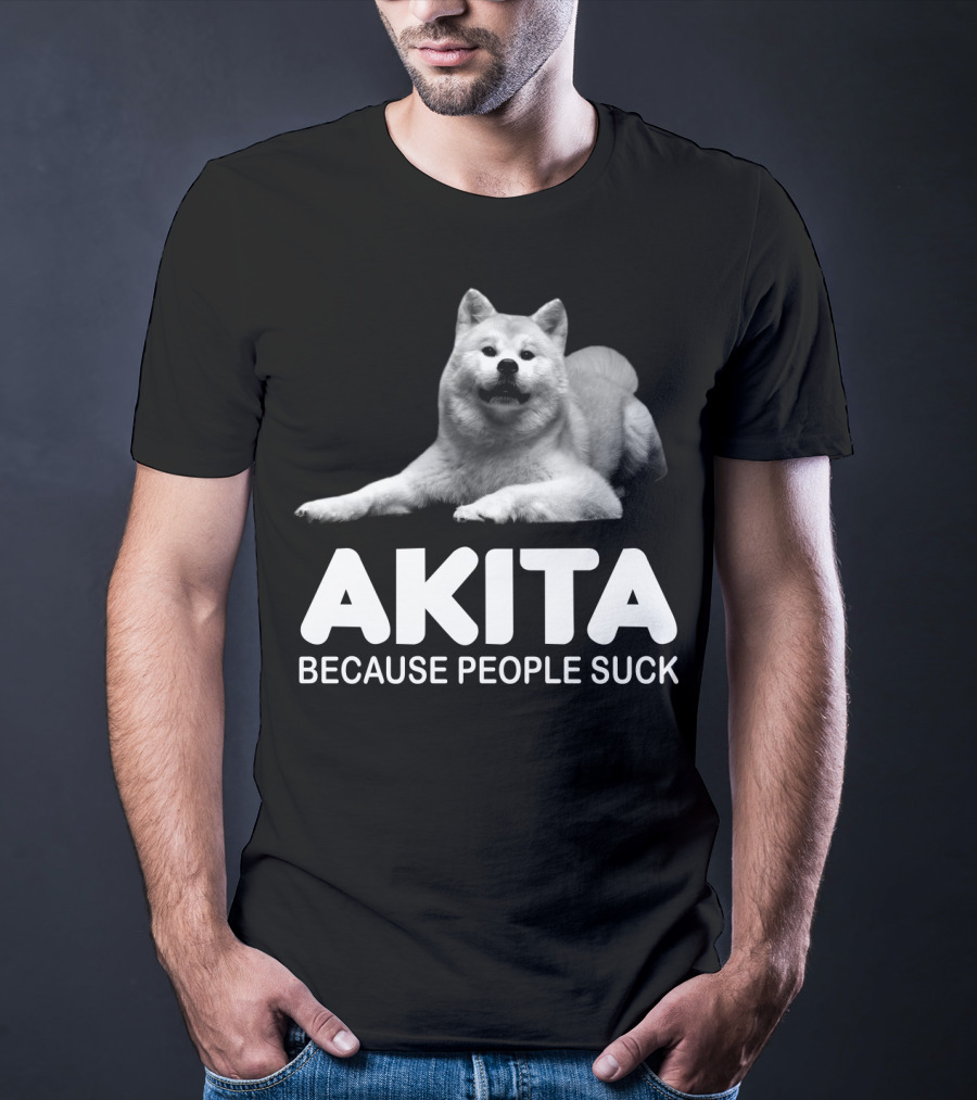 AKITA Because People Suck Dog Lovers T-Shirt