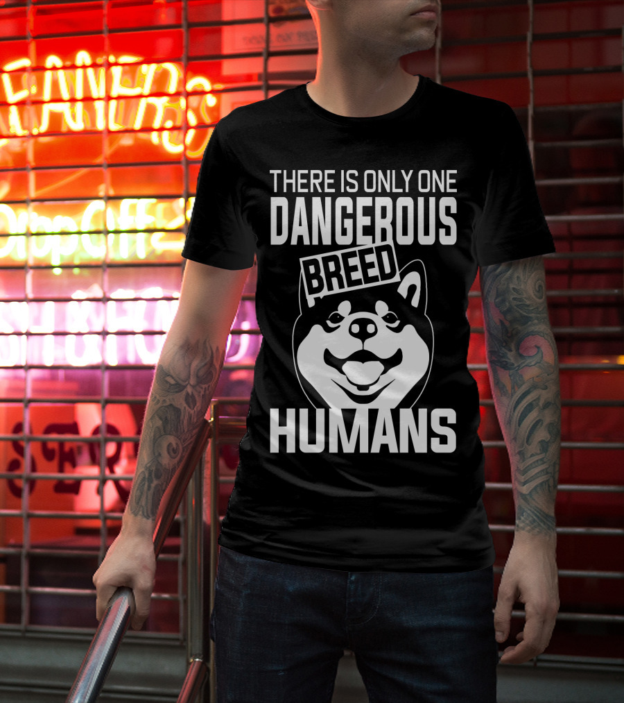 There Is Only One Dangerous Breed Humans Akita Lovers T-Shirt