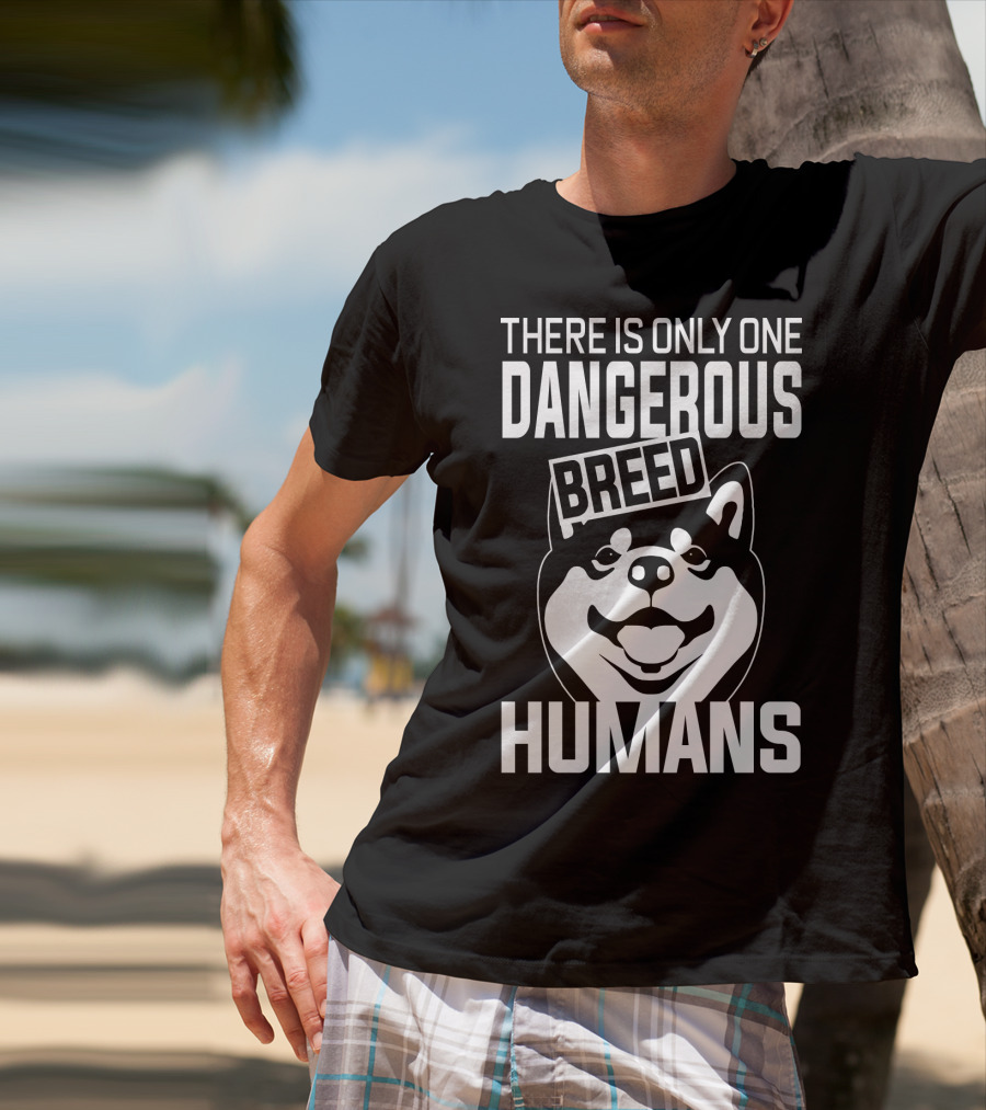 There Is Only One Dangerous Breed Humans Akita Lovers T-Shirt