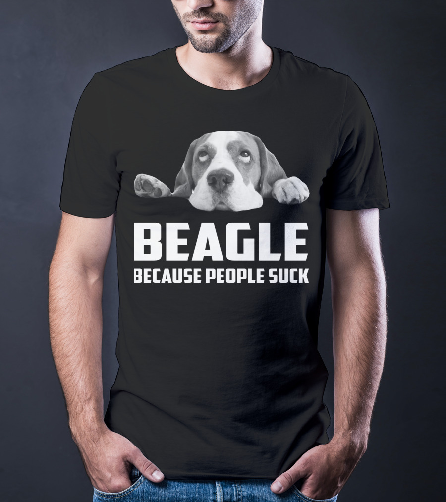 Beagle Because People Suck Dog Humor T-Shirt