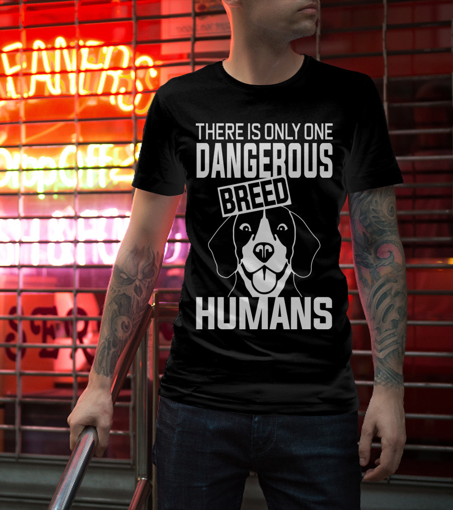 There Is Only One Dangerous Breed Humans Beagle T-Shirt