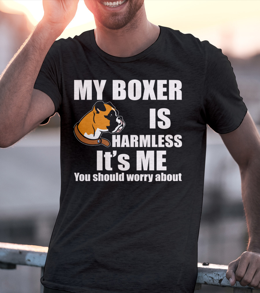 My Boxer Is Harmless It’s Me You Should Worry About Boxer Dog Head T-Shirt