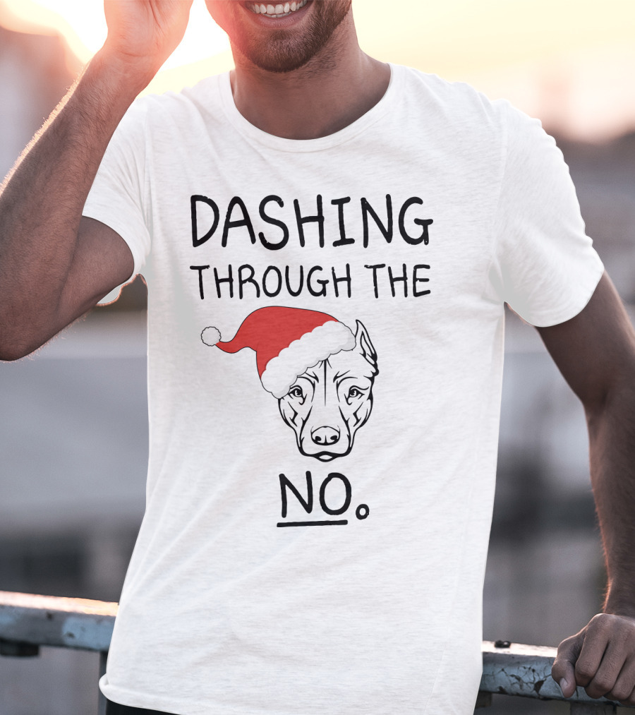 Dashing Through The No Santa Dog T-Shirt