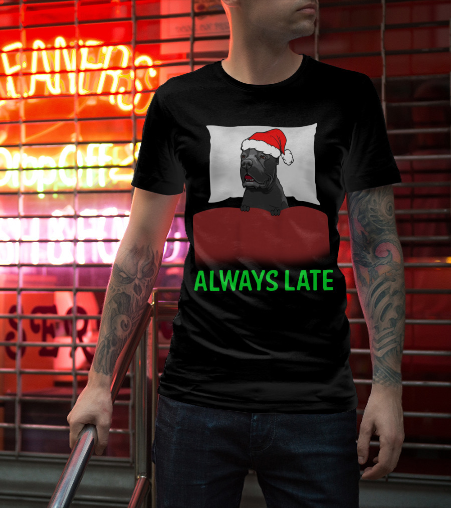 Cane Corso Always Late With Santa Hat T-Shirt