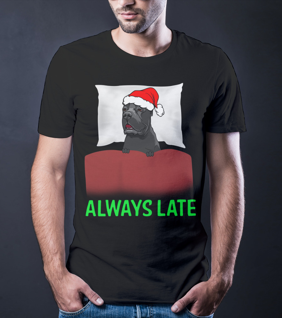 Cane Corso Always Late With Santa Hat T-Shirt