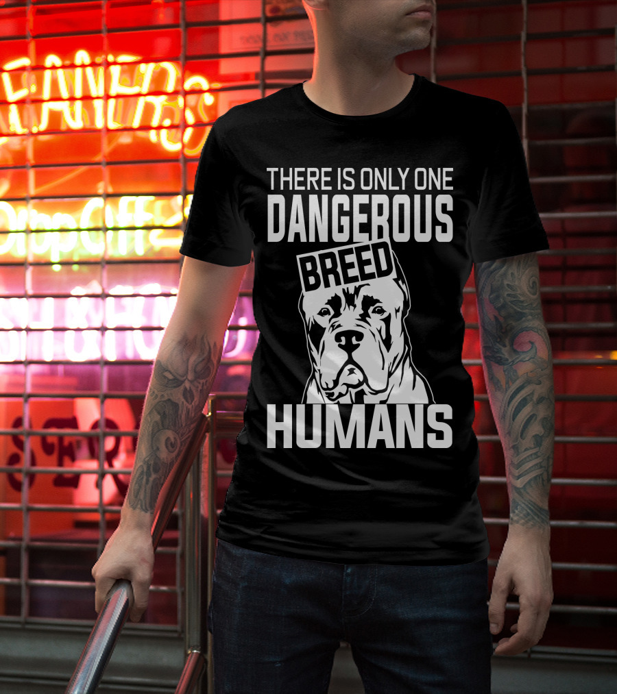 There Is Only One Dangerous Breed Humans Cane Corso Lovers T-Shirt