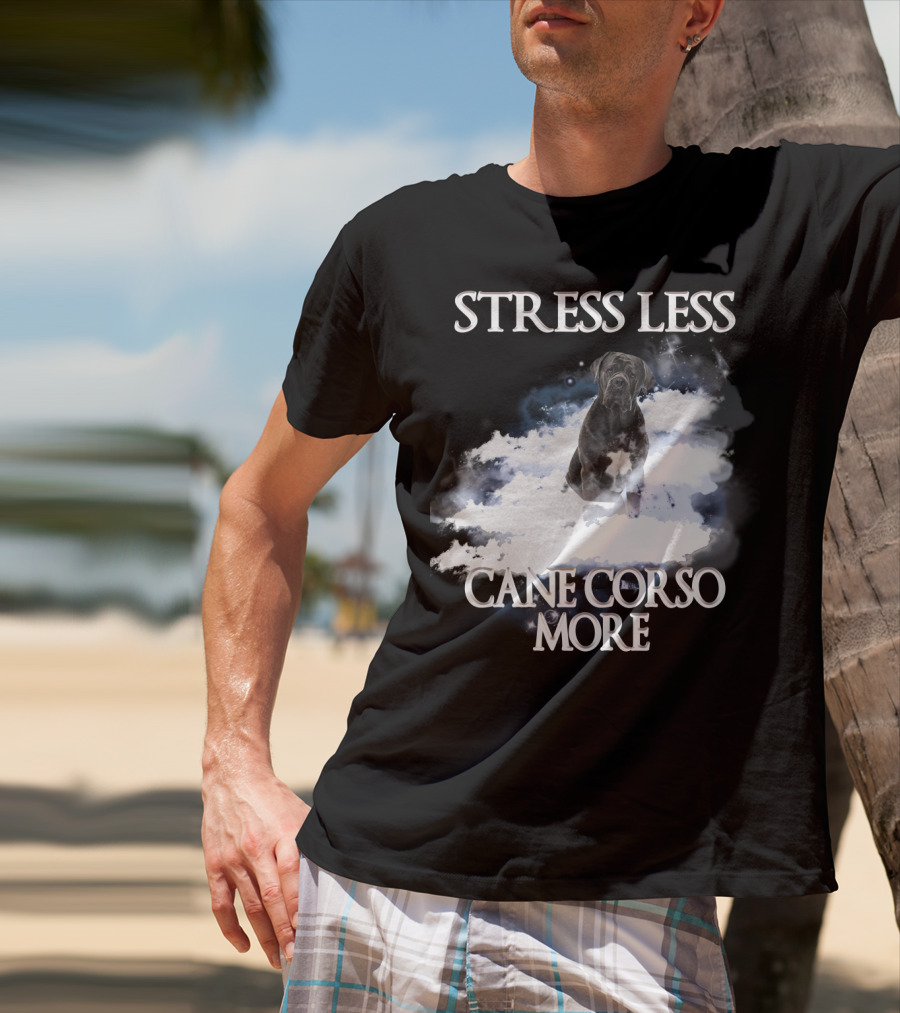 STRESS LESS CANE CORSO MORE Clouds And Cane Corso Dog T-Shirt