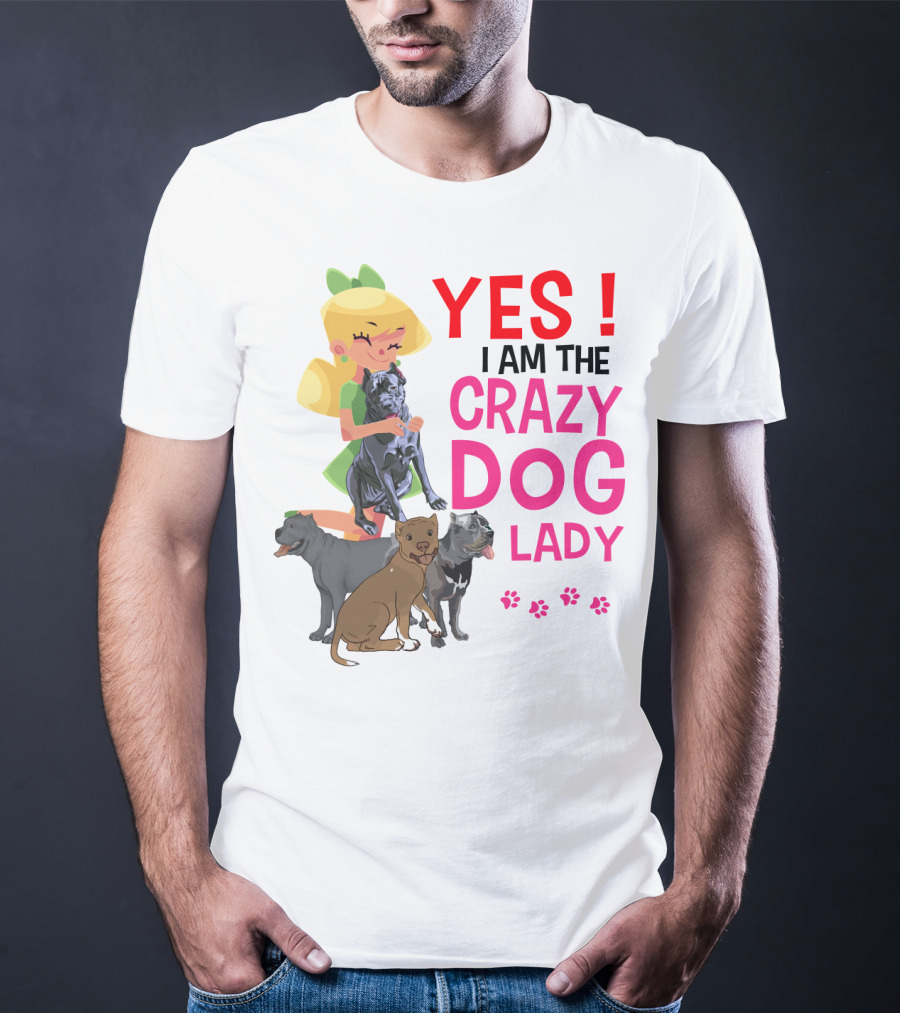 Yes I Am The Crazy Dog Lady T-Shirt
