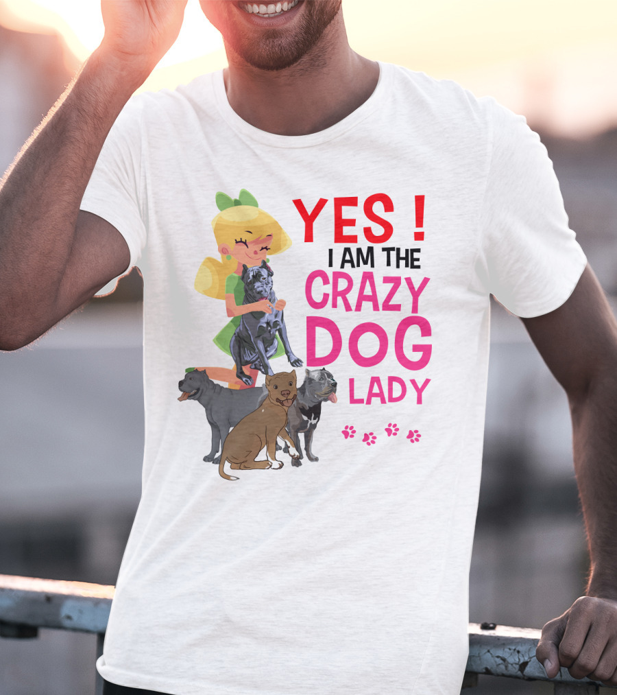 Yes I Am The Crazy Dog Lady T-Shirt