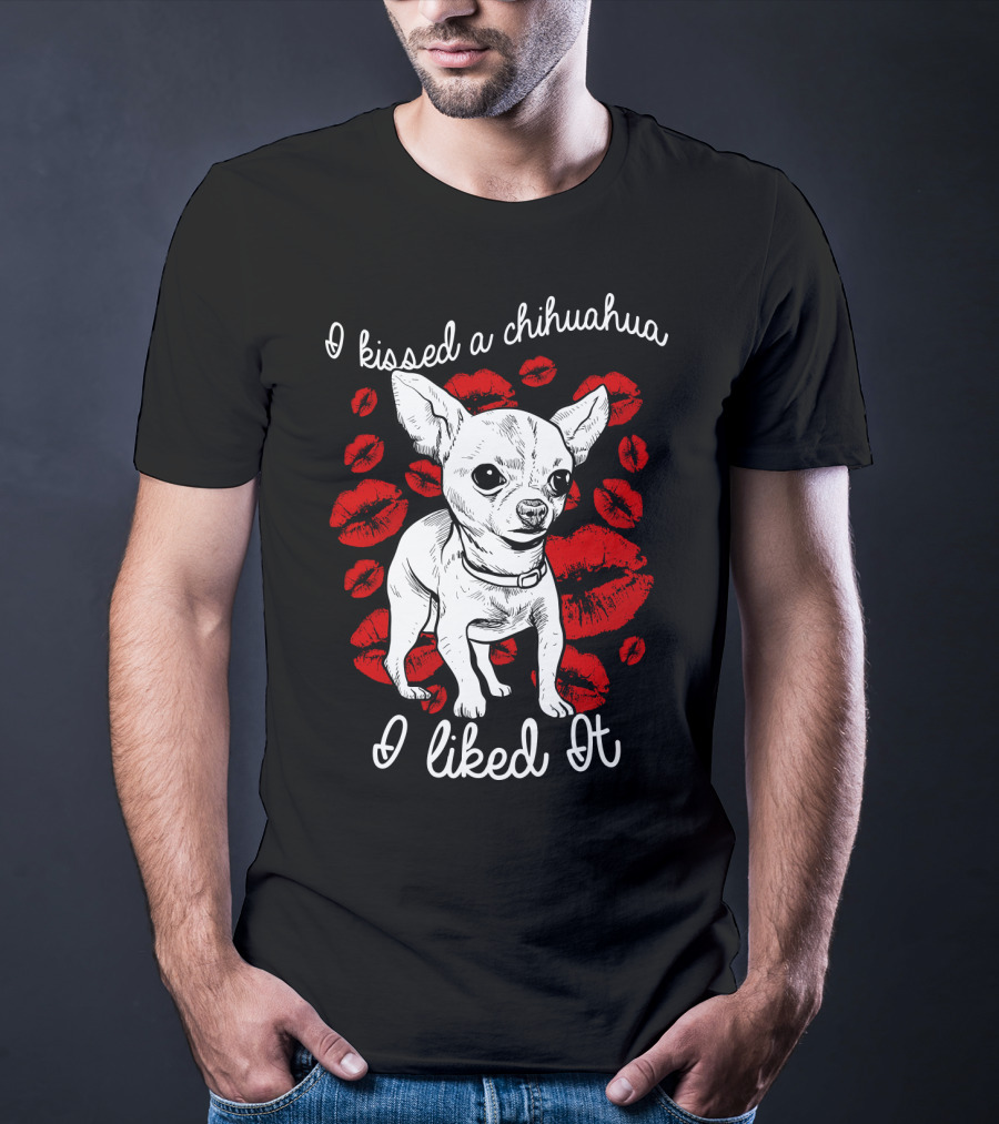I Kissed A Chihuahua And I Liked It Red Lipstick Kiss Marks T-Shirt
