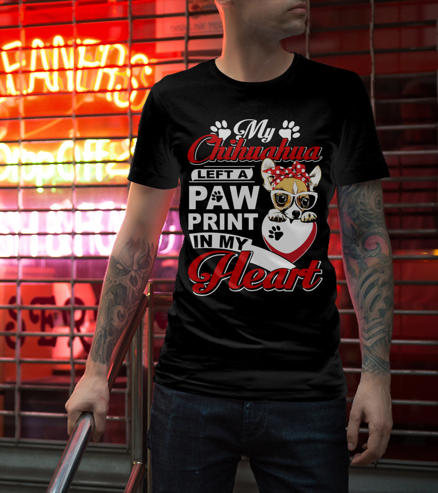 My Chihuahua Left A Paw Print In My Heart Chihuahua Glasses Paw Print Heart T-Shirt