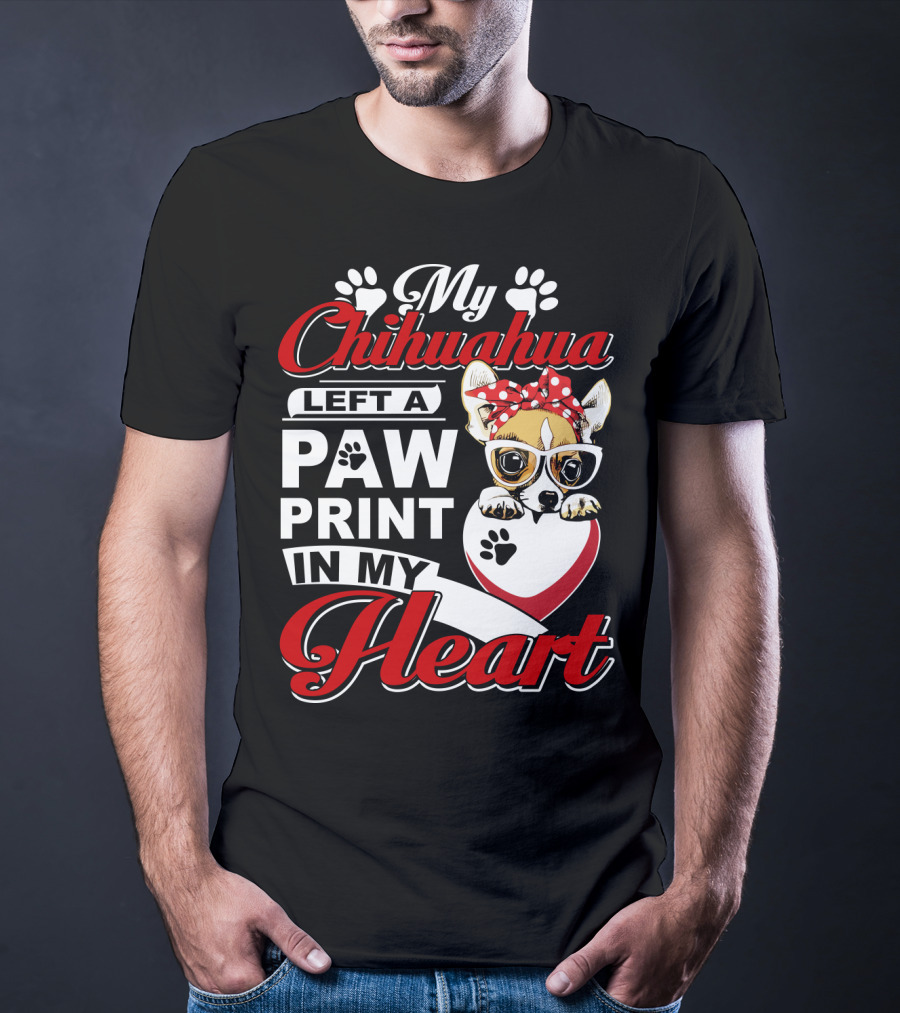 My Chihuahua Left A Paw Print In My Heart Chihuahua Glasses Paw Print Heart T-Shirt