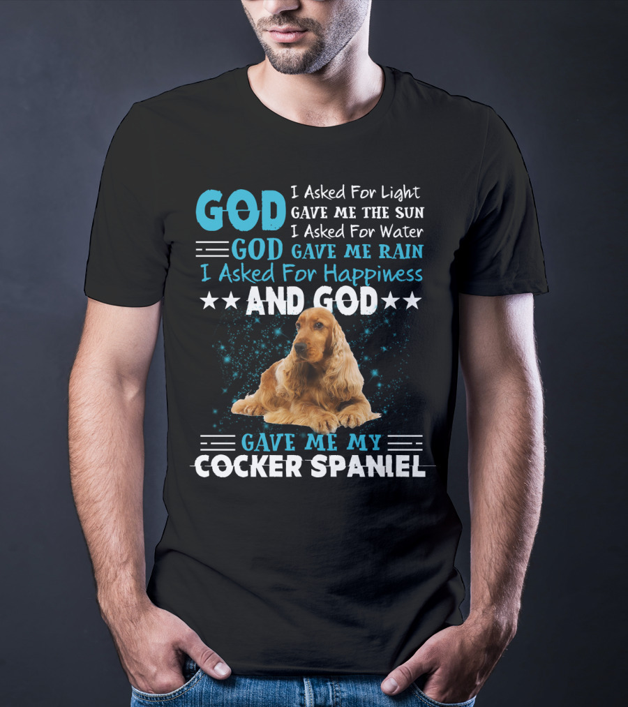God Gave Me The Sun And Rain And My Cocker Spaniel T-Shirt