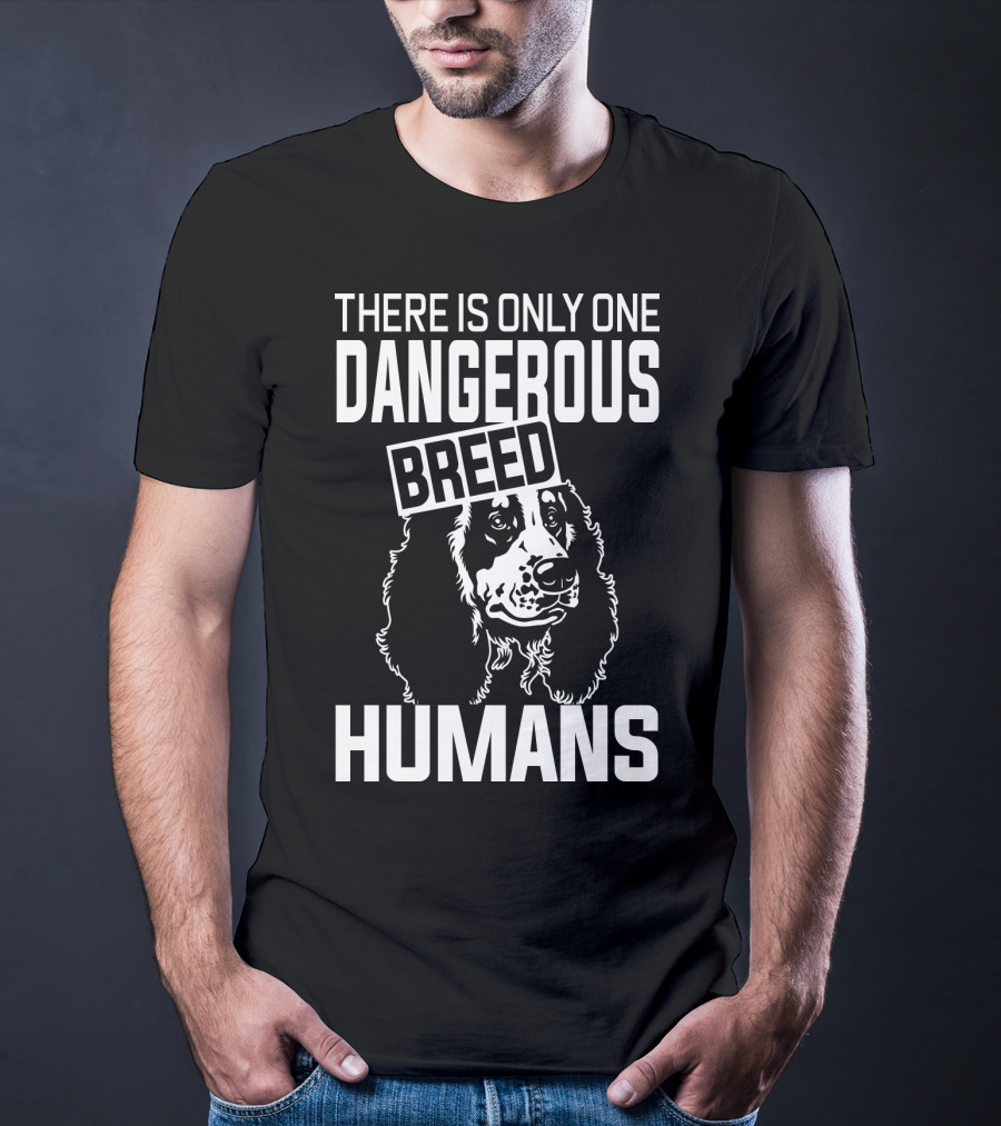 There Is Only One Dangerous Breed Humans Cocker Lovers T-Shirt