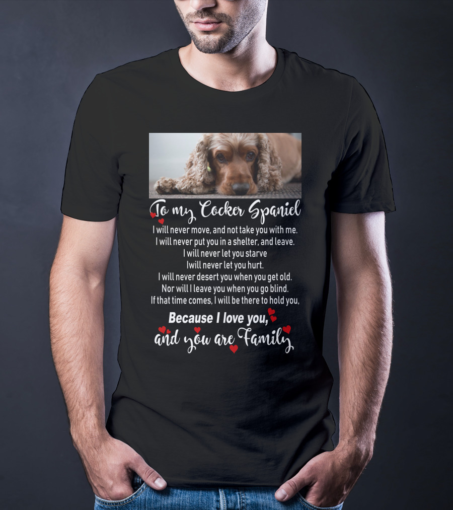 To My Cocker Spaniel Because I Love You And You Are Family T-Shirt