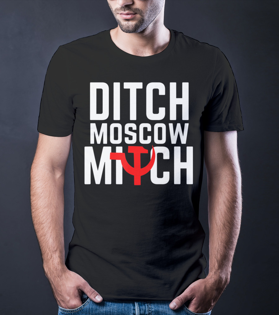 Ditch Moscow Mitch Hammer Sickle Political T-Shirt