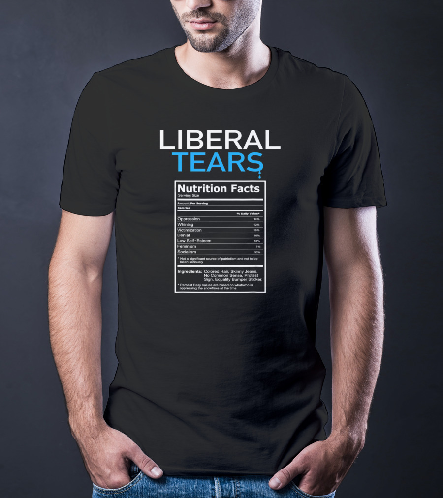 Liberal Tears Nutrition Facts Op-X Ingredients Patriotic Republican T-Shirt