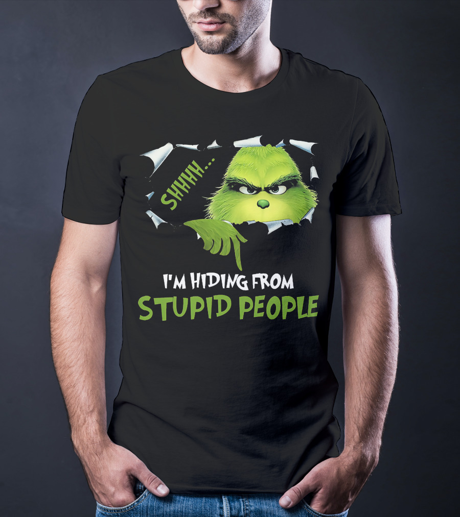 Shhh I'm Hiding From Stupid People Grinch Meme T-Shirt
