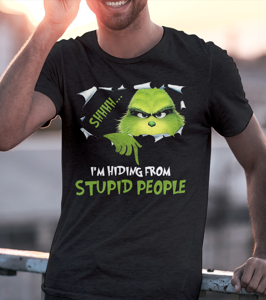 Shhh I'm Hiding From Stupid People Grinch Meme T-Shirt