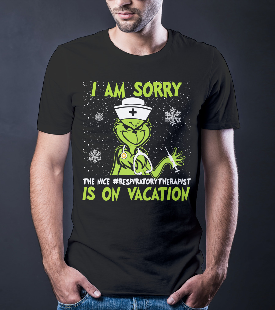 I Am Sorry The Nice Respiratory Therapist Is On Vacation Grinch Nurse Snowflakes T-Shirt