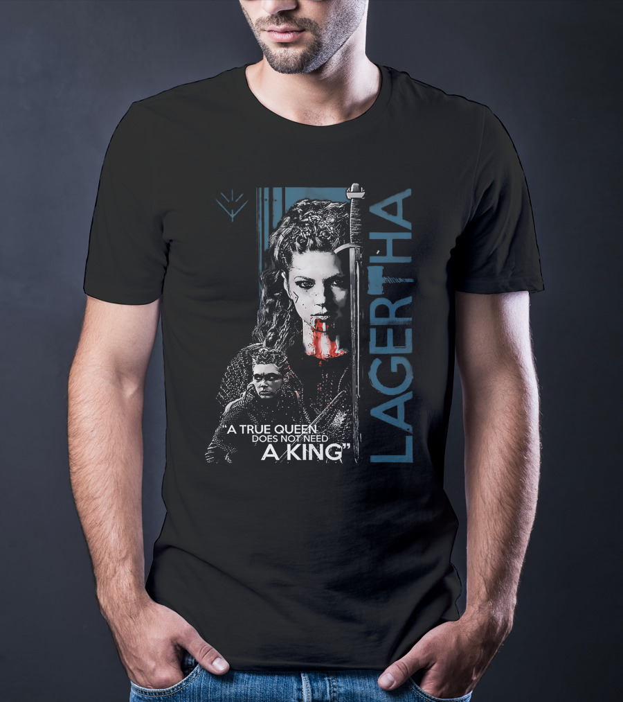 Lagertha A True Queen Does Not Need A King T-Shirt