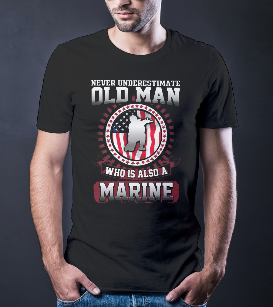 Never Underestimate Old Man Who Is Also A Marine With American Flag Background T-Shirt