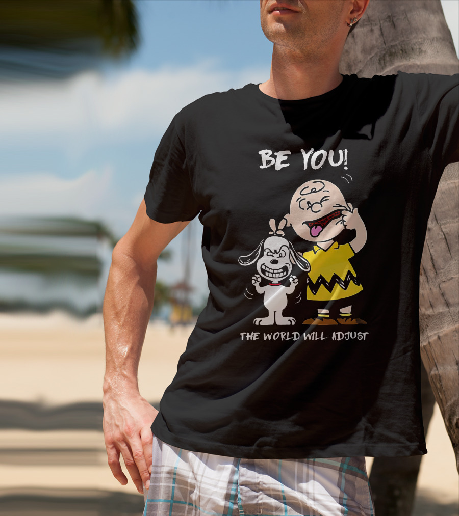 Peanuts Charlie Brown Snoopy Be You The World Will Adjust T-Shirt