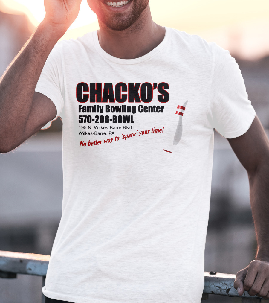 Chacko's Family Bowling Center 570-208-BOWL Wilkes-Barre PA No Better Way To Spare Your Time T-Shirt