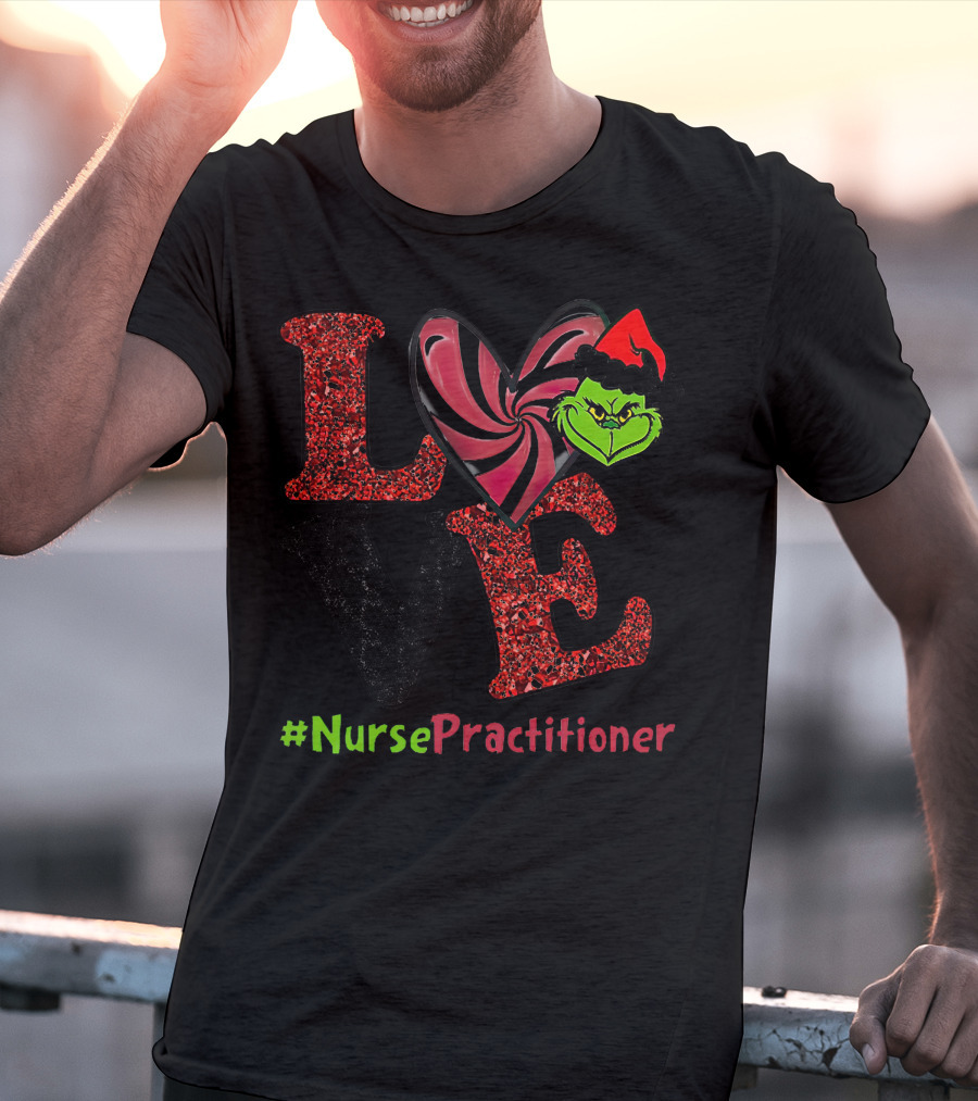 LOVE Grinch Heart Nurse Practitioner T-Shirt