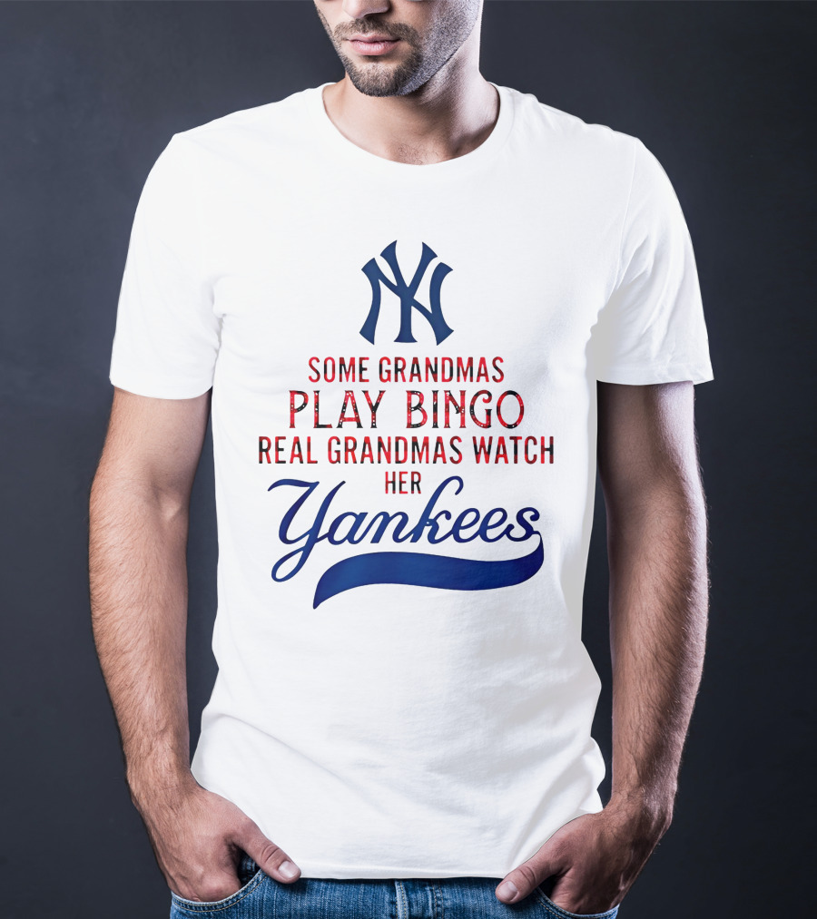 Some Grandmas Play Bingo Real Grandmas Watch Her Yankees T-Shirt