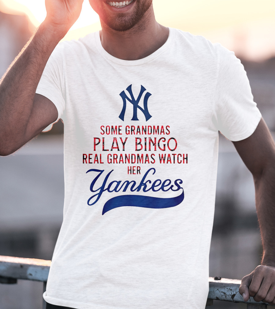 Some Grandmas Play Bingo Real Grandmas Watch Her Yankees T-Shirt