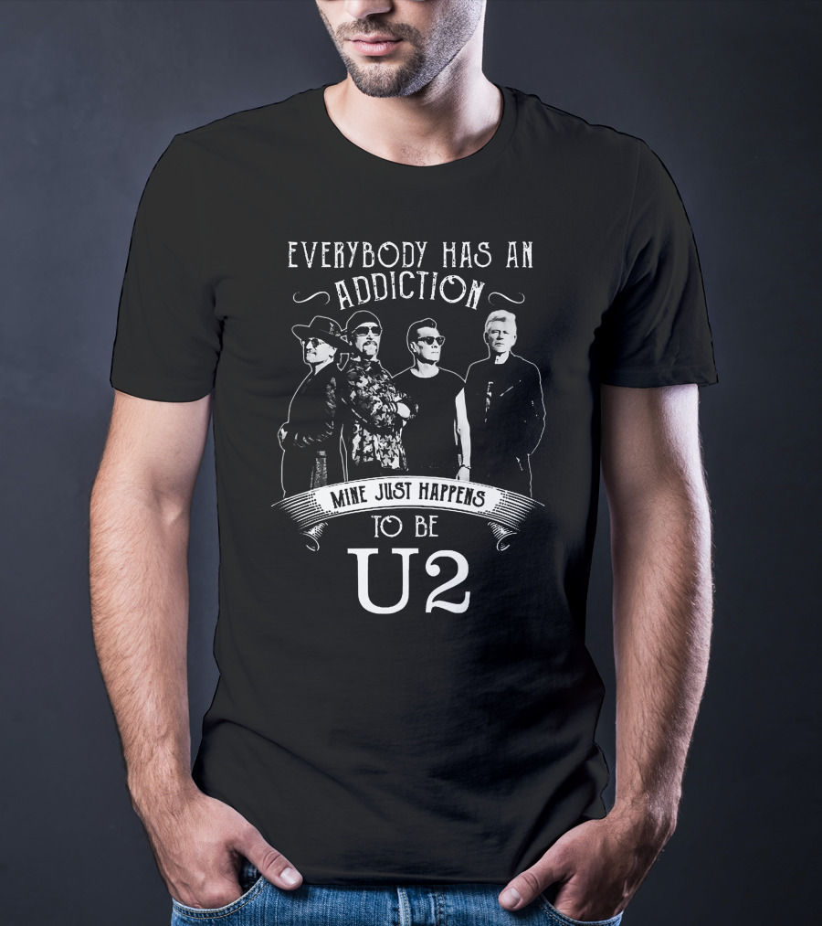 Everybody Has An Addiction Mine Just Happens To Be U2 Band Members T-Shirt