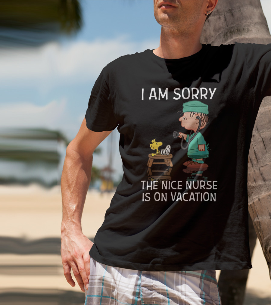 Snoopy I Am Sorry The Nice Nurse Is On Vacation Woodstock And Doctor T-Shirt