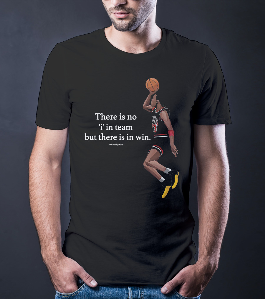 There Is No I In Team But There In Win Michael Jordan Basketball Dunk T-Shirt