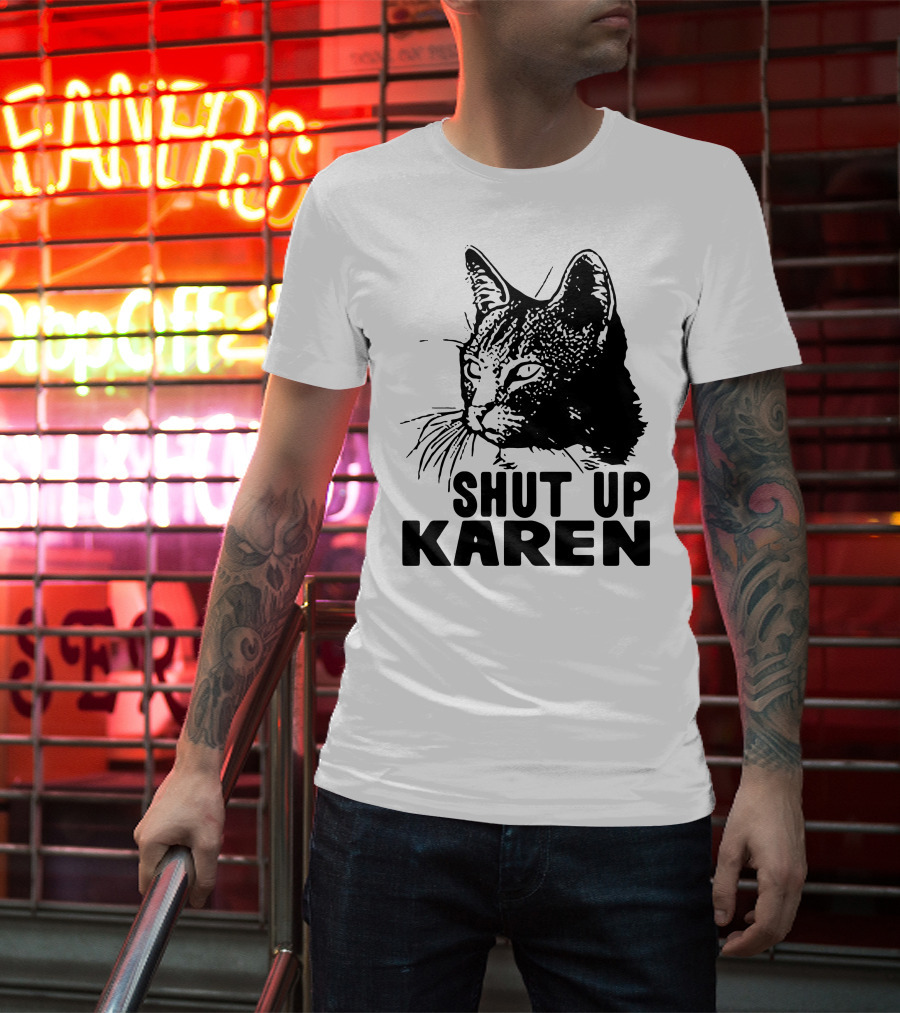 Scary Cat Shut Up Karen T-Shirt