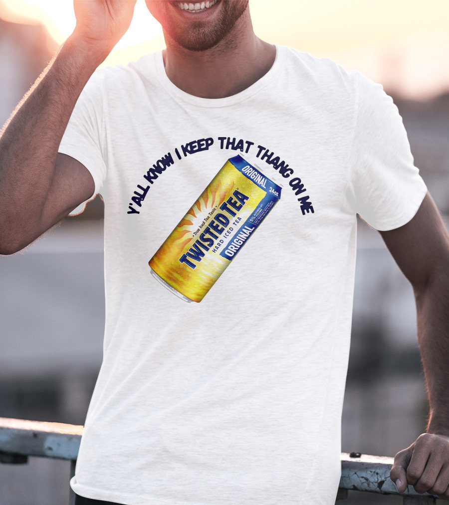 Twisted Tea Original Y'all Know I Keep That Thang On Me T-Shirt
