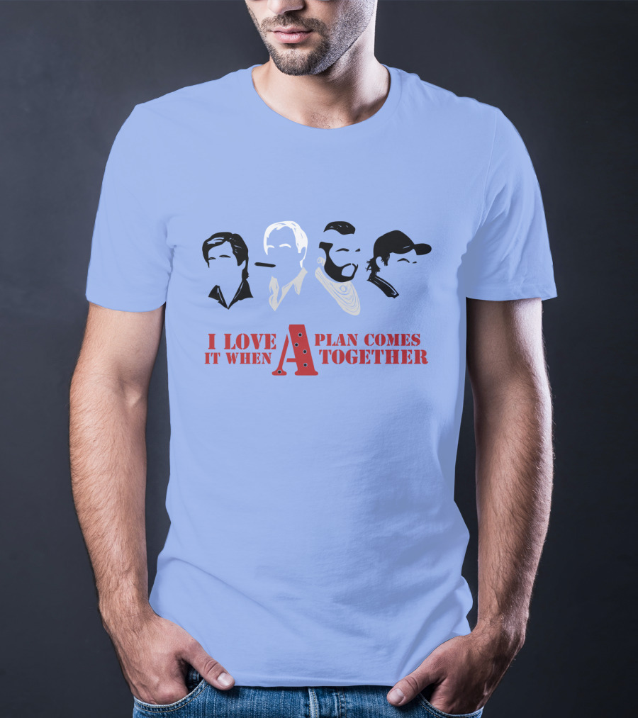I Love It When A Plan Comes Together TATM T-Shirt