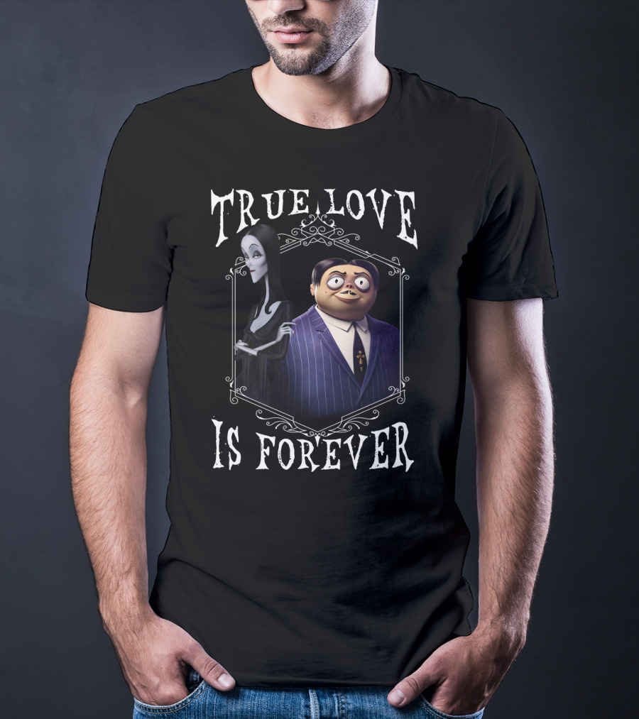 Addams Family Morticia And Gomez True Love Is Forever T-Shirt