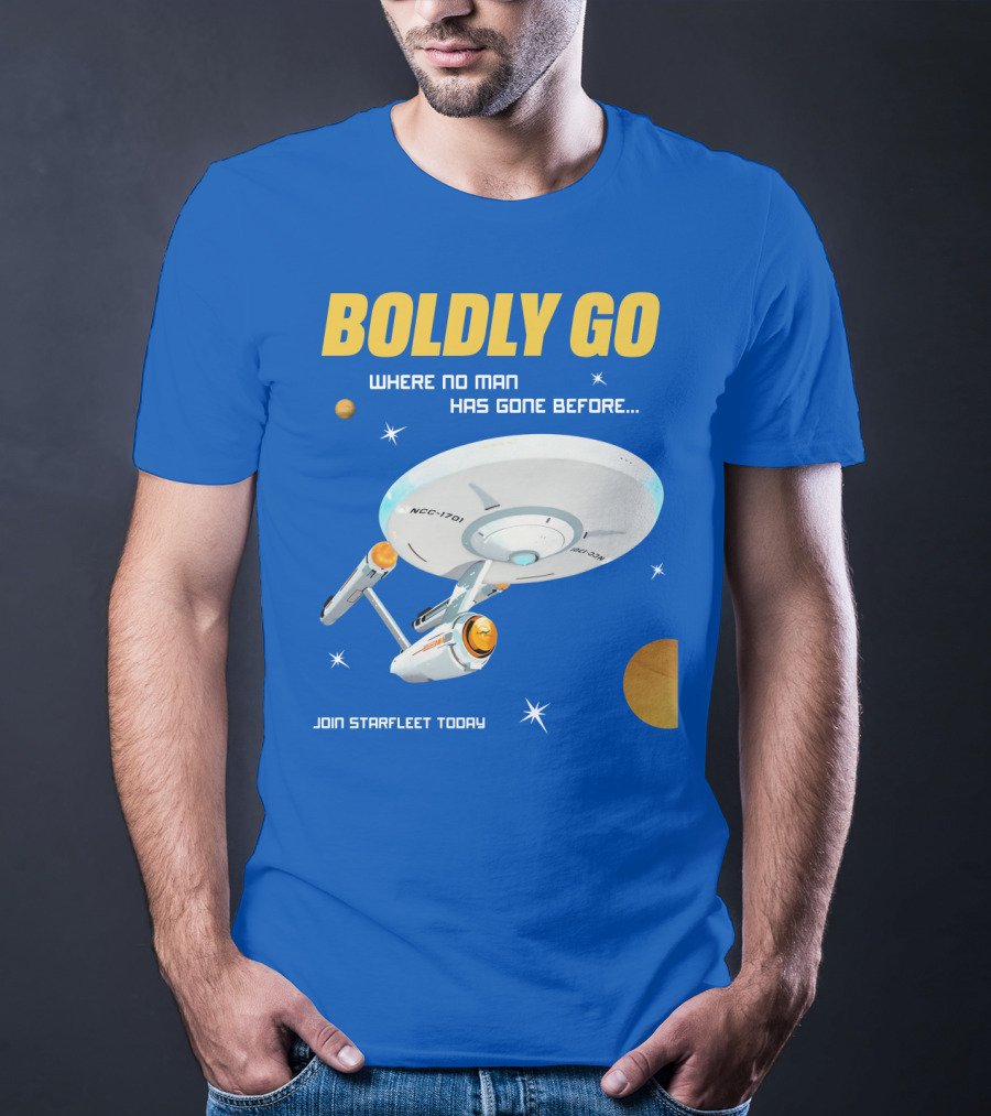 Boldly Go Where No Man Has Gone Before Join Starfleet Today Ncc-1701 T-Shirt