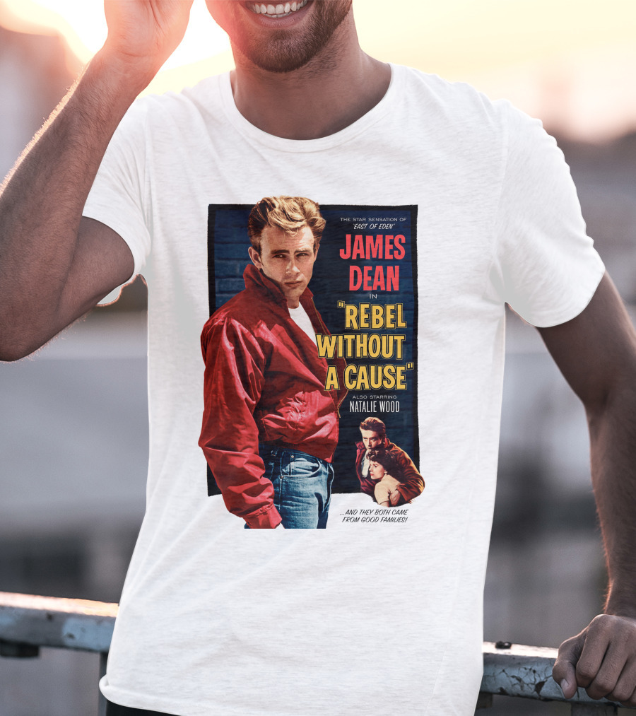 JAMES DEAN IN REBEL WITHOUT A CAUSE ALSO STARRING NATALIE WOOD AND THEY BOTH CAME FROM GOOD FAMILIES STAR SENSATION OF EAST OF EDEN T-Shirt